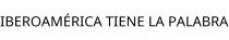 IBEROAMÉRICA TIENE LA PALABRA