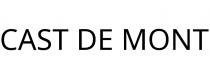 CAST DE MONT
