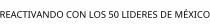 REACTIVANDO CON LOS 50 LIDERES DE MÉXICO