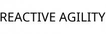 REACTIVE AGILITY