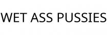 WET ASS PUSSIES