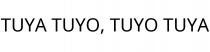 TUYA TUYO; TUYO TUYA