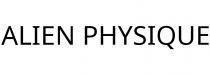 ALIEN PHYSIQUE