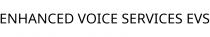 ENHANCED VOICE SERVICES EVS