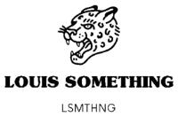 LOUIS SOMETHING