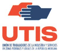 UTIS UNIÓN DE TRABAJADORES DE LA INDUSTRIA Y SERVICIOS EN ZONAS FEDERALES Y LOCALES DE LA REPÚBLICA MEXICANA
