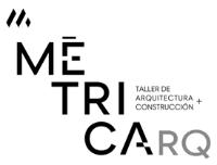 M MÉTRICARQ TALLER DE ARQUITECTURA + CONSTRUCCIÓN