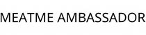 MEATME AMBASSADOR