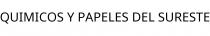 QUIMICOS Y PAPELES DEL SURESTE