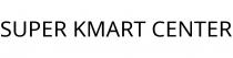 SUPER KMART CENTER