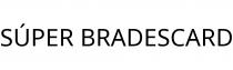 SÚPER BRADESCARD