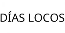 DÍAS LOCOS