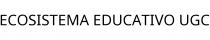 ECOSISTEMA EDUCATIVO UGC