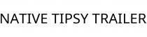 NATIVE TIPSY TRAILER