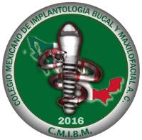 COLEGIO MEXICANO DE IMPLANTOLOGIA BUCAL Y MAXILOFACIAL A.C. 2016 C.M.I.B.M.