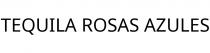 TEQUILA ROSAS AZULES