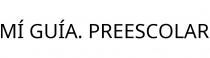MÍ GUÍA. PREESCOLAR