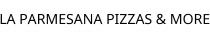 LA PARMESANA PIZZAS & MORE