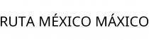 RUTA MÉXICO MÁXICO