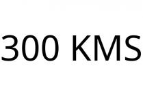 300 KMS
