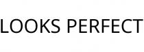 LOOKS PERFECT