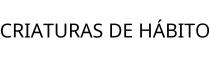 CRIATURAS DE HÁBITO