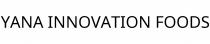 YANA INNOVATION FOODS
