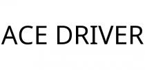 ACE DRIVER