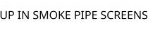 UP IN SMOKE PIPE SCREENS