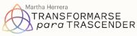 MARTHA HERRERA TRANSFORMARSE PARA TRASCENDER