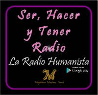 SER HACER Y TENER RADIO; LA RADIO HUMANISTA