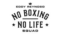 EDDY REYNOSO; NO BOXING NO LIFE SQUAD