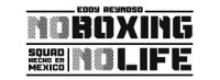EDDY REYNOSO; NO BOXING NO LIFE SQUAD HECHO EN MEXICO