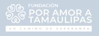 FUNDACIÓN POR AMOR A TAMAULIPAS; UN CAMINO DE ESPERANZA