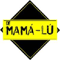 DE MAMÁ-LÚ