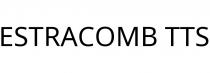 ESTRACOMB TTS
