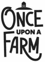 ONCE UPON A FARM
