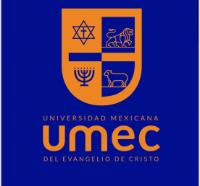 UNIVERSIDAD MEXICANA UMEC DEL EVANGELIO DE CRISTO