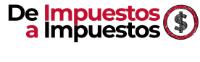 DE IMPUESTOS A IMPUESTOS
