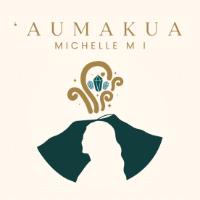 AUMAKUA MICHELLE M I