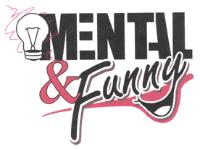 MENTAL & FUNNY