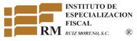 INSTITUTO DE ESPECIALIZACION FISCAL RUIZ MORENO; S.C.