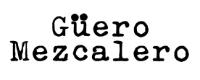 GÜERO MEZCALERO