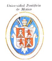 ALMA MEXICANENSIS UNIVERSITAS MANU REGIA CONDITA UNIVERSIDADPONTIFICIA DE MEXICO