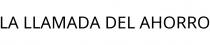 LA LLAMADA DEL AHORRO