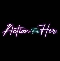 ACTION FOR HER