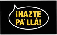 ¡HAZTE PA' LLÁ!
