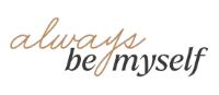 ALWAYS BE MYSELF