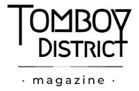 TOMBOY DISTRICT MAGAZINE