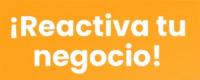 ¡REACTIVA TU NEGOCIO!
